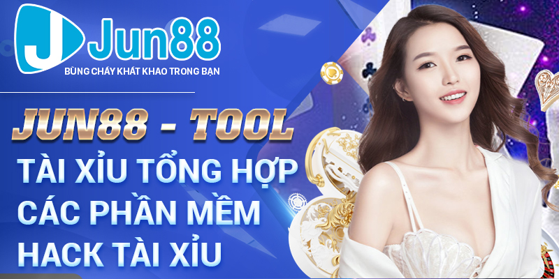 Jun88 - Tool Tài Xỉu Tổng Hợp Các Phần Mềm Hack Tài Xỉu